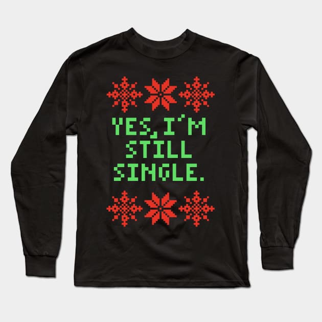 Funny Christmas - Yes I'm Still Single Long Sleeve T-Shirt by isstgeschichte